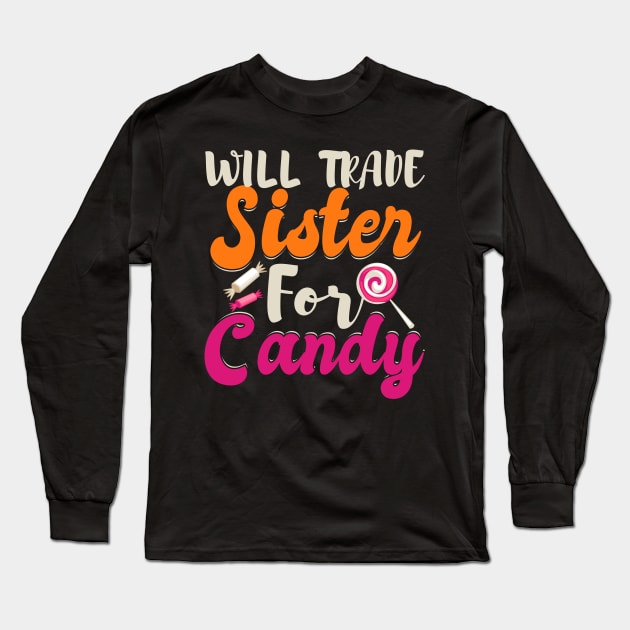 Will Trade Sister For Candy Long Sleeve T-Shirt by SinBle